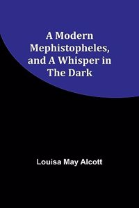Modern Mephistopheles, and A Whisper in the Dark