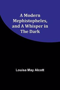 Modern Mephistopheles, and A Whisper in the Dark