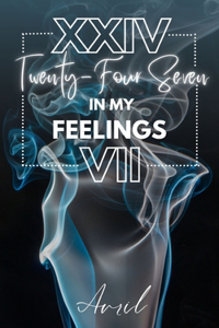 24 Twenty-Four Seven in my feelings 7