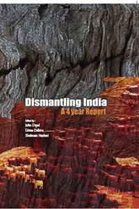 Dismantling India: A 4 year Report