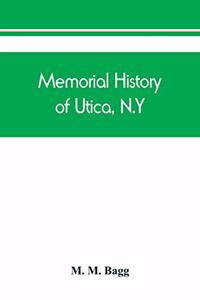 Memorial history of Utica, N.Y.