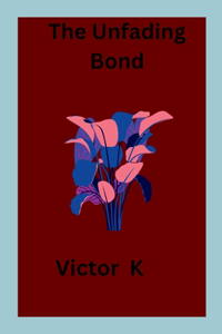 The Unfading Bond