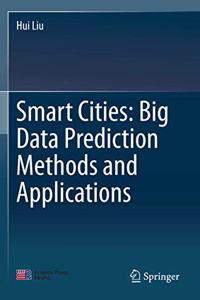 Smart Cities: Big Data Prediction Methods and Applications