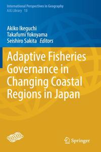 Adaptive Fisheries Governance in Changing Coastal Regions in Japan