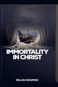 Immortality In Christ