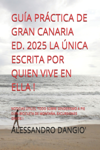Guía Práctica de Gran Canaria Ed. 2025 La Única Escrita Por Quien Vive En Ella !