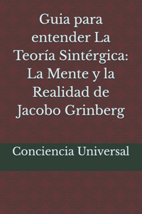 Guia para entender La Teoría Sintérgica