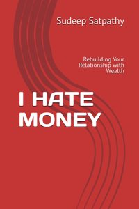 I Hate Money: Rebuilding Your Relationship with Wealth