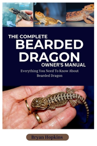 Complete Bearded Dragon Owner's Manual