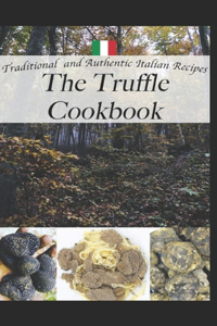 Truffle Treasures: Authentic Italian Recipes from a Truffle Hunter