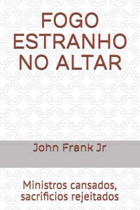 Fogo Estranho No Altar