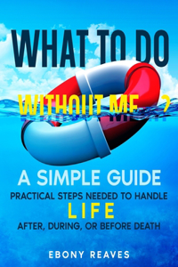What to Do Without Me...?
