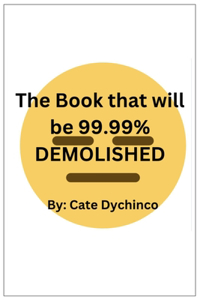 The Book that will be 99.99% DEMOLISHED