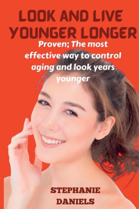 Look and Live Younger Longer