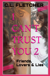 I Can't Trust You 2