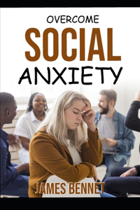 Overcome Social Anxiety