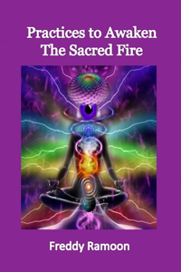 Practices to Awaken the Sacred Fire