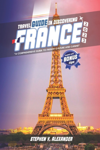 Travel Guide in Discovering France 2023