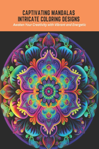 Captivating Mandalas Intricate Coloring Designs