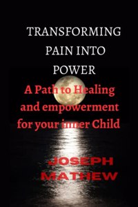 Transforming Pain Into Power