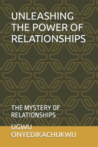 Unleashing the Power of Relationships