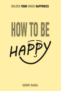 How to Be Happy