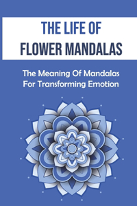 The Life Of Flower Mandalas