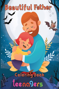 Beautiful Father Coloring Book teenagers