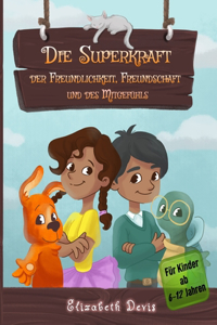 Die Superkraft der Freundlichkeit, Freundschaft und des Mitgefühls