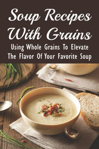 Soup Recipes With Grains