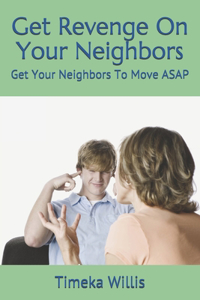 Get Revenge On Your Neighbors