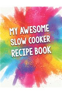 My Awesome Slow Cooker Recipe Book