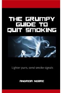 The Grumpy Guide To Quit Smoking