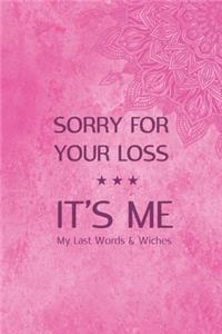 I'm Sorry For Your Loss it's me