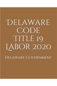 Delaware Code Title 19 Labor 2020