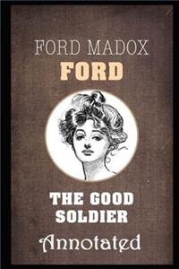 The good soldier (Annotated) Classic Edition