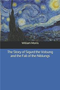 The Story of Sigurd the Volsung and the Fall of the Niblungs