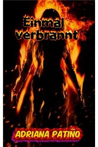 Einmal verbrannt