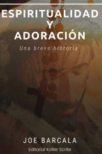 Breve historia de la espiritualidad y la adoración