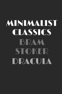 Dracula - Annotated & Unabridged & Uncensored Beautifully Laid Out Edition (Minimalist Classics)