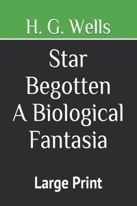 Star Begotten A Biological Fantasia