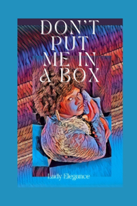 Don't put me in a box