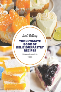Ultimate Book of Delicious Pastry Recipes