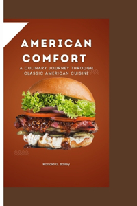American Comfort: : A Culinary Journey through Classic American Cuisine