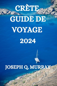 Crète Guide de Voyage 2024
