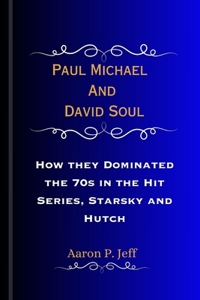 Paul Michael And David Soul