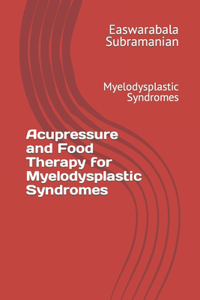Acupressure and Food Therapy for Myelodysplastic Syndromes