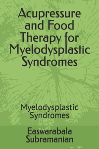 Acupressure and Food Therapy for Myelodysplastic Syndromes