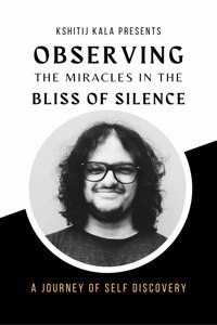 Observing the Miracles in the Bliss of Silence