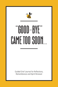 Good-Bye Came Too Soon